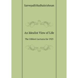   Life. The Hibbert Lectures for 1929 Sarvepalli Radhakrishnan Books
