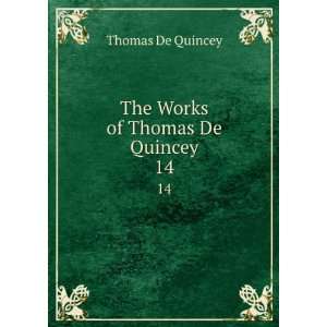    The Works of Thomas De Quincey. 14 Thomas De Quincey Books