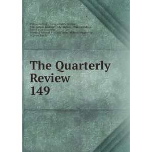  The Quarterly Review. 149 George Walter Prothero, John 