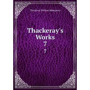  Thackerays Works. 7 Thackeray William Makepeace Books