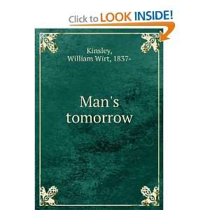  Mans tomorrow, William Wirt Kinsley Books
