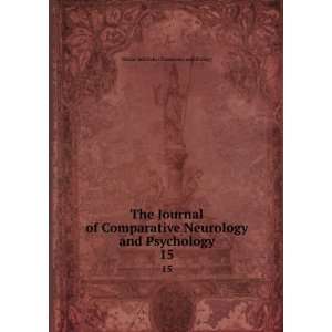  The Journal of Comparative Neurology and Psychology. 15 