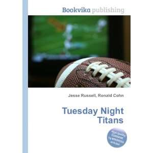 Tuesday Night Titans Ronald Cohn Jesse Russell Books