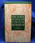The North of England in the Age of Richard III by The History Press 