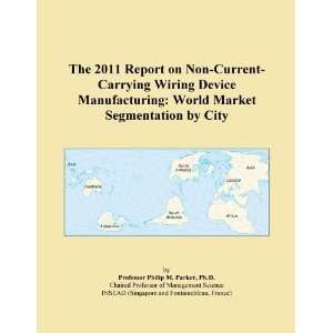 2011 Report on Non Current Carrying Wiring Device Manufacturing World 